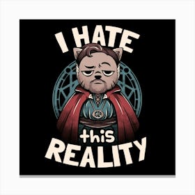 I Hate This Reality - Funny Cat Grumpy Geek Movie Gift 1 Canvas Print