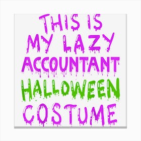 This Is My Lazy Accountant Halloween Costume Canvas Print