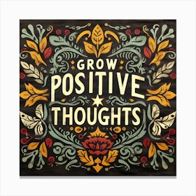 Grow Positive Thoughts Canvas Print