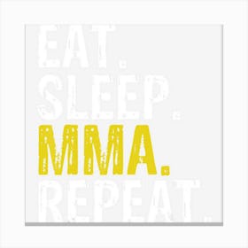 Eat Sleep Mma Repeat Mixed Martial Arts Gift Canvas Print