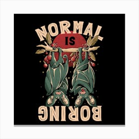 Normal is Boring - Cute Funny Animal Gift 1 Canvas Print