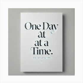 One Day at A Time Canvas Print