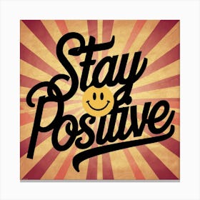 Stay Positive 6 Canvas Print