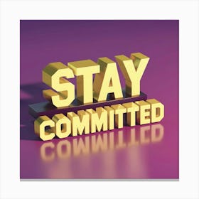 Stay Committed 7 Canvas Print
