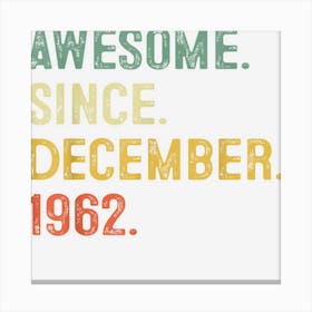 60 Years Old Gifts 60th Birthday Awesome Since December 1962 Canvas Print