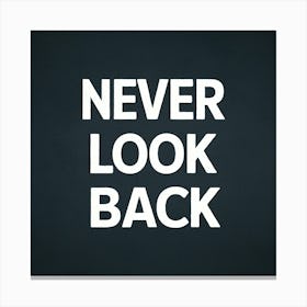 Never Look Back 4 Canvas Print