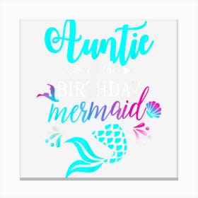 Auntie Of The Birthday Mermaid Matching Family Canvas Print