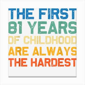 The First 81 Years Are The Hardest Old 81th Birthday Funny Canvas Print