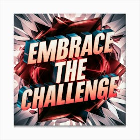 Embrace The Challenge 1 Canvas Print