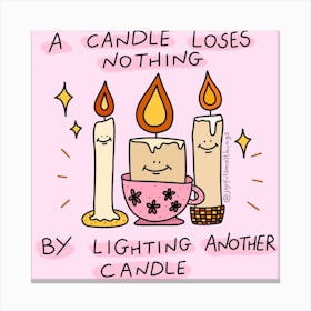 A. Candle Loses Nothing By Lighting Another Candle Canvas Print