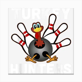 Turkey Hunters Bowling Thanksgiving Bowler Player Teams Canvas Print