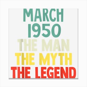 The Man Myth Legend 1950 March 72nd Birthday Gift For 72 Yea Canvas Print