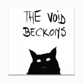 The Void Beckons Black Cat Slogan Funny Ink Canvas Print