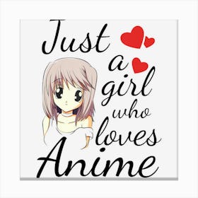 Anime Girl Just A Girl Who Loves Anime Canvas Print