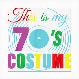 This Is My 70s Costume Funny Groovy Record Player Halloween Canvas Print