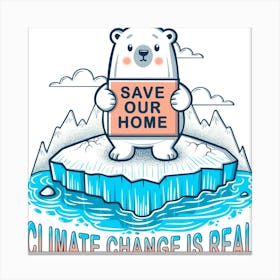 Save Our Home, Climate Change Is Real Canvas Print