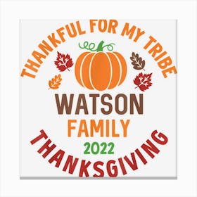 Watson Family Thanksgiving 2022 Thankful For My Tribe Canvas Print