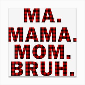 Ma Mama Mom Bruh Red Plaid 1 Canvas Print