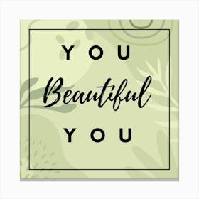 Beautiful you Canvas Print