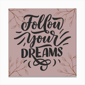 Follow Your Dreams Motivational Quote Canvas Print