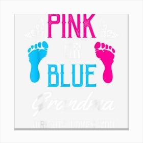 Gender Reveal Pink Or Blue Grandma Loves You Canvas Print