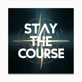 Stay The Course 26 Canvas Print