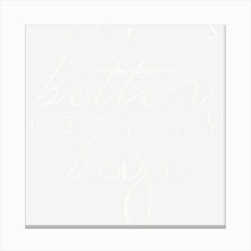 Trending Life Is Better With My Boys Canvas Print