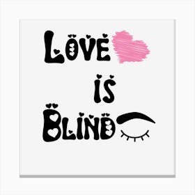 Love Is Blind Canvas Print
