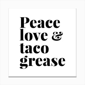Peace Love And Taco Grease Square Canvas Print