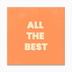 All The Best Canvas Print