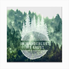 In Wanderlust We Trust - Motivational Travel Quotes Canvas Print