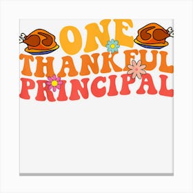 One Thankful Principal Funny Thanksgiving Day Fall Groovy Canvas Print