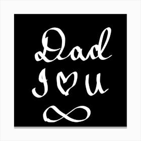 Dad I love You Canvas Print