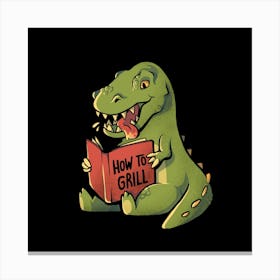 How to Grill - Funny Cute Dino Gift 1 Canvas Print