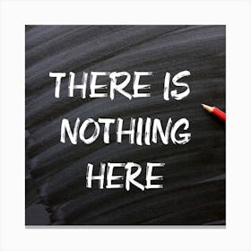 There Is Nothing Here 1 Canvas Print
