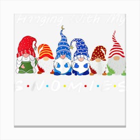 Hanging With My Gnomies Funny Gnome Friend Christmas Xmas Canvas Print