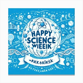 Happy Science Week 2 Canvas Print