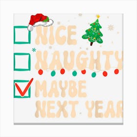 Nice Naughty Maybe Next Year Christmas List Santa Hat Groovy Canvas Print