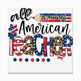 All American Teacher 4th Of July Patriotic Canvas Print