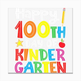 Happy 100th Day Of Kindergarten Teacher Or Student Canvas Print