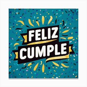 Feliz cumple and Feliz cumpleaños sign means Happy Birthday in Spanish language, Birthday party celebration gift with birthday cake candle colorful balloons best congratulation over light backgroundFeliz Cumple 8 Canvas Print