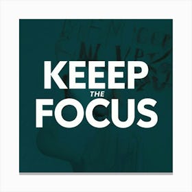 Keep The Focus Canvas Print