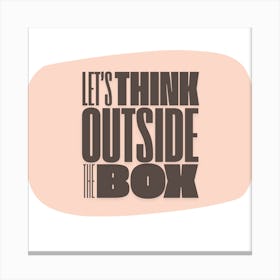 Let'S Think Outside The Box Canvas Print