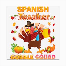 Spanish Teacher Gobble Squad Dabbing Turkey Thanksgiving Canvas Print