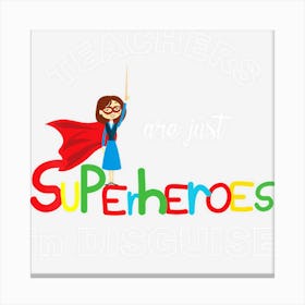 Teachers Are Superheroes Funny First Day Of School Canvas Print