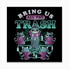Bring Us All The Trash - Funny Cute Magic Ritual Raccoon Gift Canvas Print