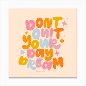 Don'T Let Your Day Dream Canvas Print