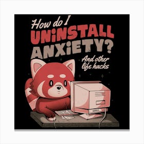 How Do I Uninstall Anxiety - Cute Funny Raccoon Gift 1 Canvas Print
