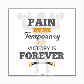Pain Is Only Temporary But Victory Is Forever Canvas Print