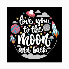 Love You To The Moon And Back Canvas Print